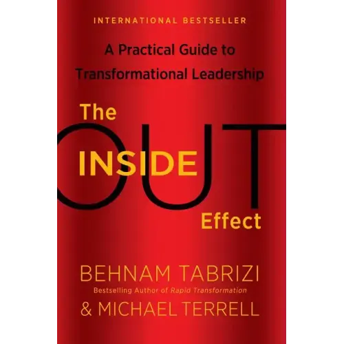 The Inside-Out Effect: A Practical Guide to Transformational Leadership