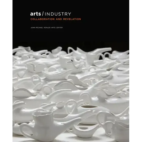 Arts/Industry: Collaboration and Revelation