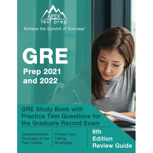 GRE Prep 2021 and 2022: GRE Study Book with Practice Test Questions for the Graduate Record Exam [6th Edition Review Guide]