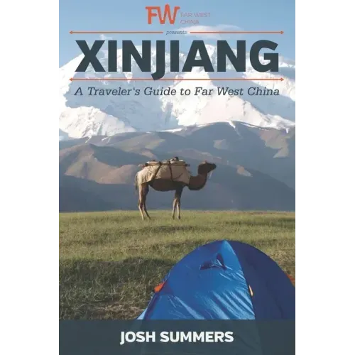 Xinjiang: A Traveler's Guide to Far West China