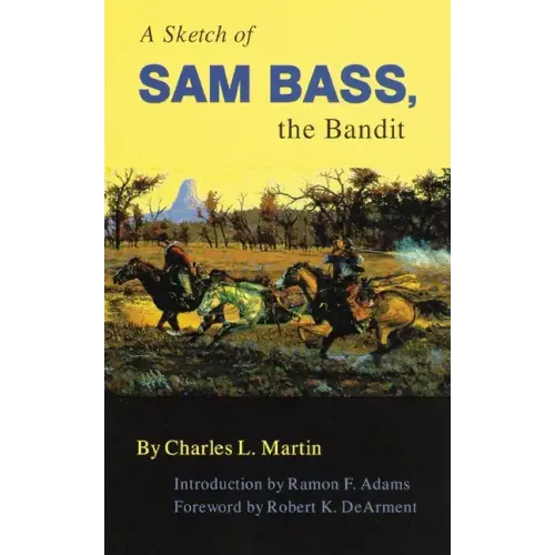 A Sketch of Sam Bass, the Bandit, Volume 6
