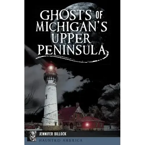 Ghosts of Michigan's Upper Peninsula