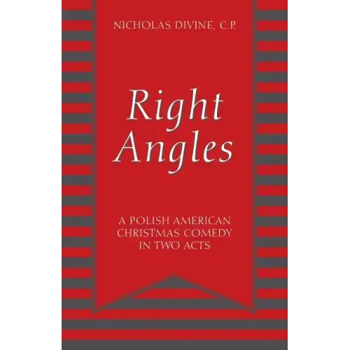 Right Angles: A Polish American Christmas Comedy in Two Acts
