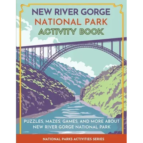New River Gorge National Park Activity Book: Puzzles, Mazes, Games, and More about New River Gorge National Park