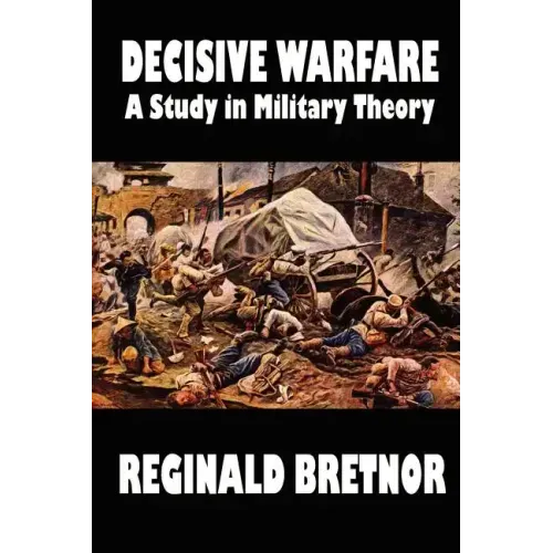 Decisive Warfare: A Study in Military Theory