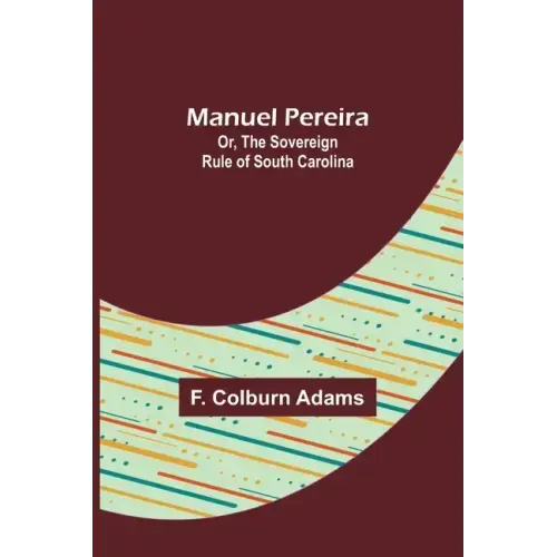 Manuel Pereira; Or, The Sovereign Rule of South Carolina