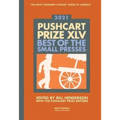 The Pushcart Prize XLV: Best of the Small Presses 2021 Edition