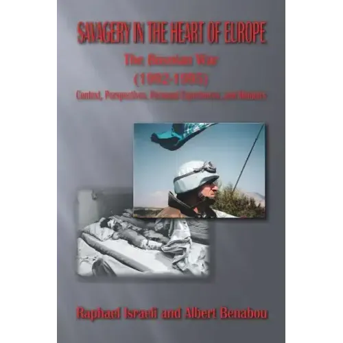 Savagery in the Heart of Europe: The Bosnian War (1992-1995) Context, Perspectives, Personal Experiences, and Memoirs