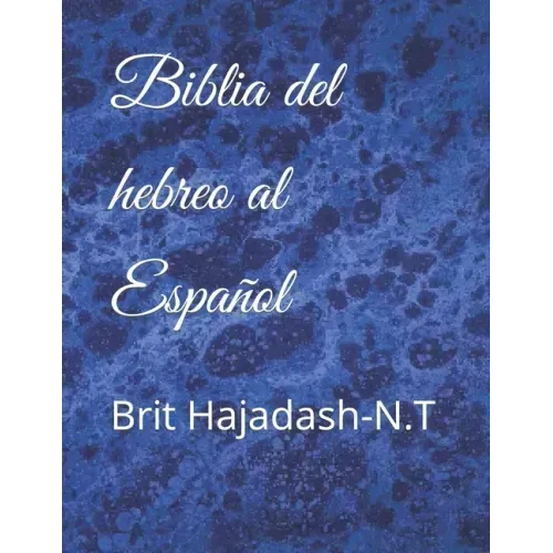 Biblia del hebreo al Español: Brit Hajadash-N.T