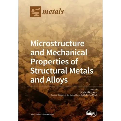 Microstructure and Mechanical Properties of Structural Metals and Alloys