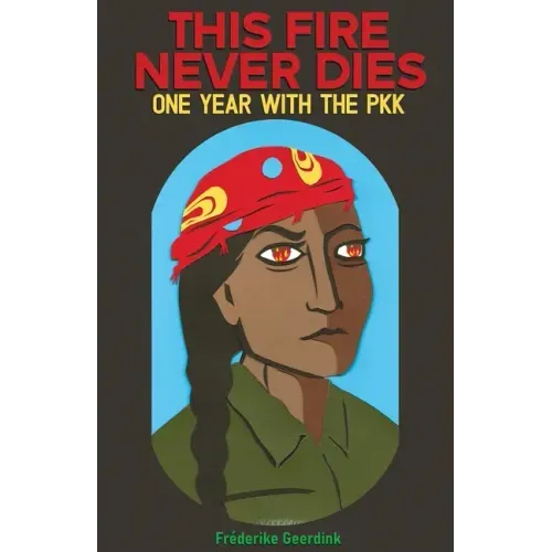 This Fire Never Dies: One Year With the PKK