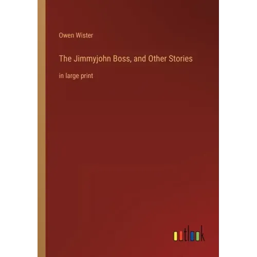 The Jimmyjohn Boss, and Other Stories: in large print