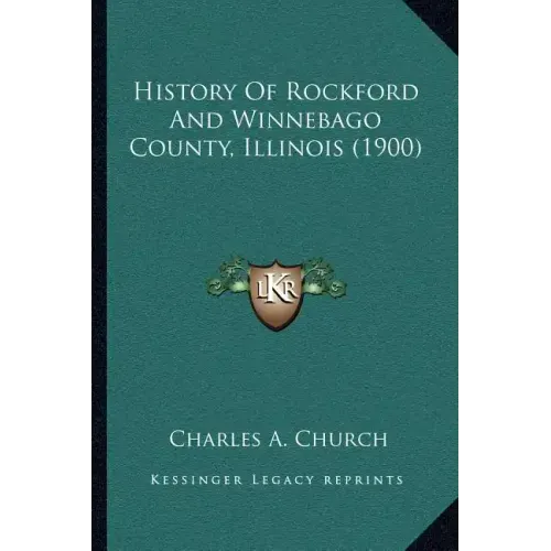 History Of Rockford And Winnebago County, Illinois (1900)