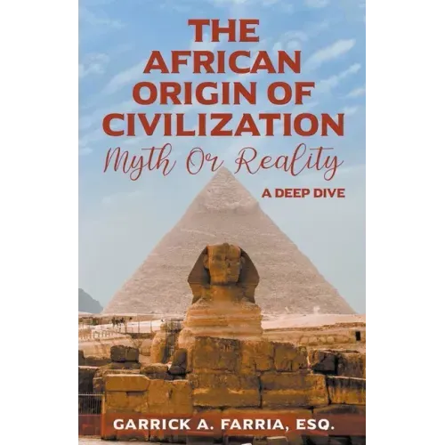 The African Origin of Civilization: Myth or Reality A Deep Dive