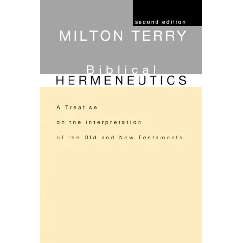 Biblical Hermeneutics, Second Edition: A Treatise on the Interpretation of the Old and New Testaments