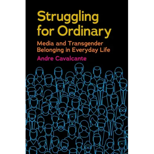 Struggling for Ordinary: Media and Transgender Belonging in Everyday Life