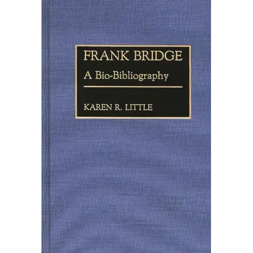 Frank Bridge: A Bio-Bibliography