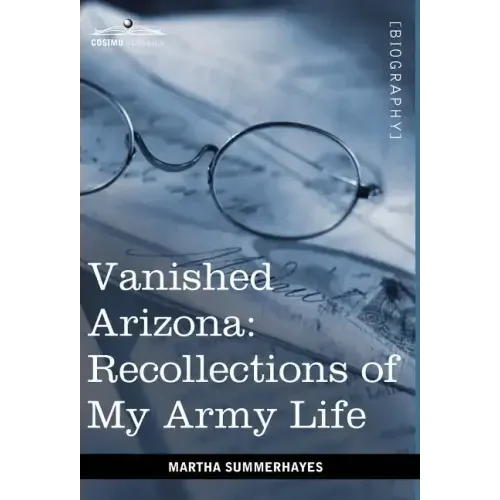 Vanished Arizona: Recollections of My Army Life