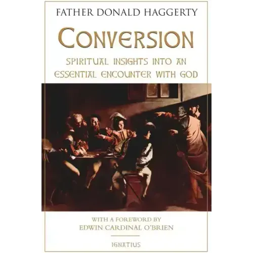 Conversion: Spiritual Insights Into an Essential Encounter with God