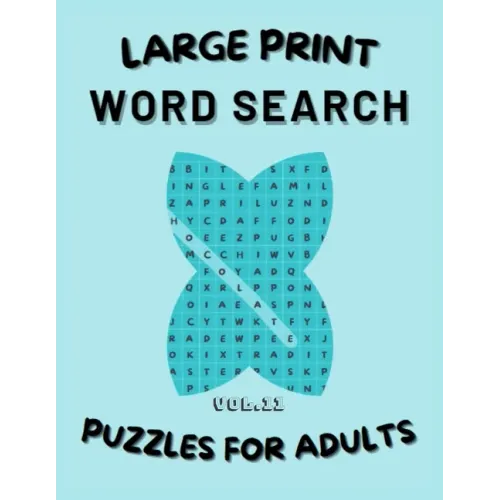 Word Search - Large Print: Puzzles for adults: Vol 11: word search book for adults/ large print/Puzzles book with solutions/ 8.5x11 in / 160 page
