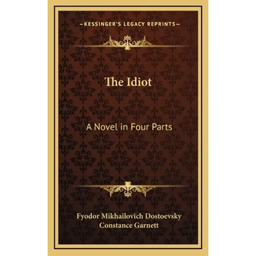 The Idiot: A Novel in Four Parts
