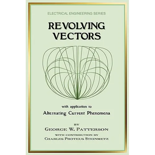 Revolving Vectors with Application to Alternating Current Phenomena (Electrical Engineering)