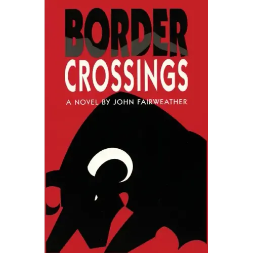 Border Crossings, A Novel