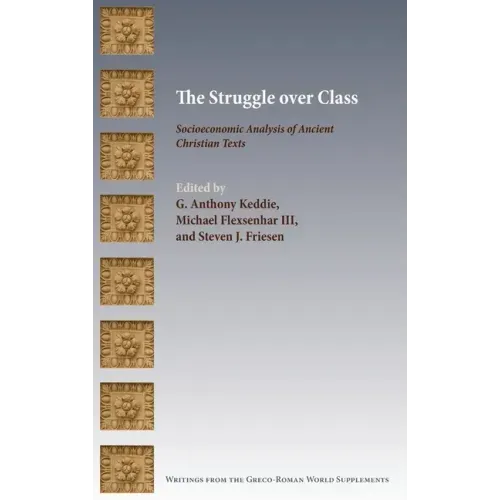 The Struggle over Class: Socioeconomic Analysis of Ancient Christian Texts