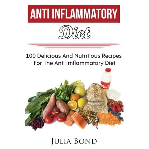 Anti Imflammation: Reverse Diesease, Heal Your Body, Anti Imflammatory Recipes, PH Balance, Detoxification, Lose Weight, Rapid Weight Los