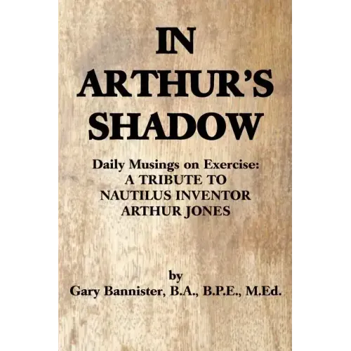 In Arthur's Shadow: Daily Musings on Exercise: A TRIBUTE TONAUTILUS INVENTORARTHUR JONES