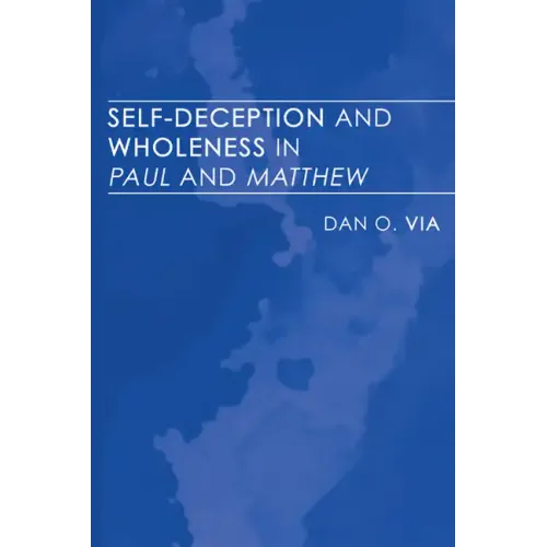 Self-Deception and Wholeness in Paul and Matthew