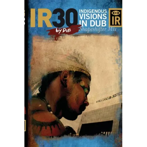 IR30 Indigenous Visions In Dub (Shapeshifter Mix)