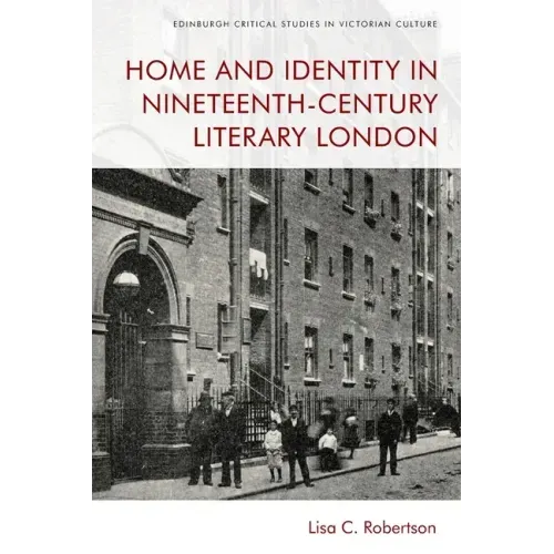 Home and Identity in Nineteenth-Century Literary London