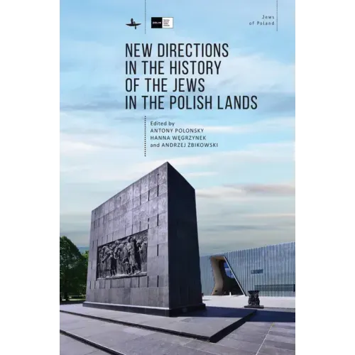 New Directions in the History of the Jews in the Polish Lands