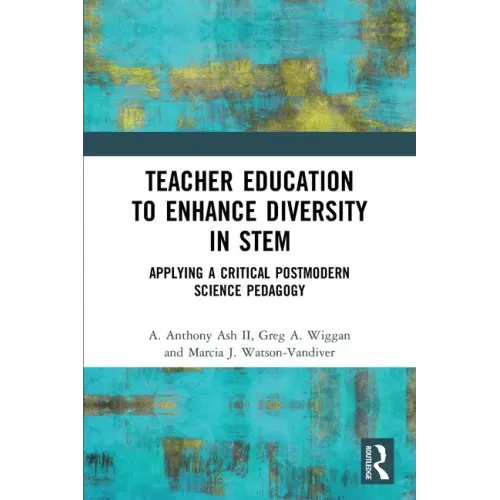 Teacher Education to Enhance Diversity in Stem: Applying a Critical Postmodern Science Pedagogy