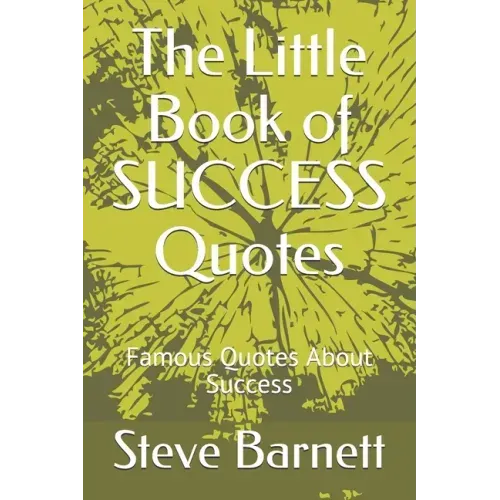 The Little Book of SUCCESS Quotes: Famous Quotes About Success