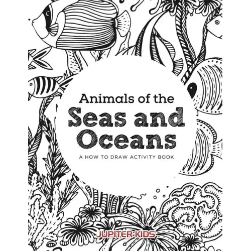 Animals of the Seas and Oceans, a How to Draw Activity Book