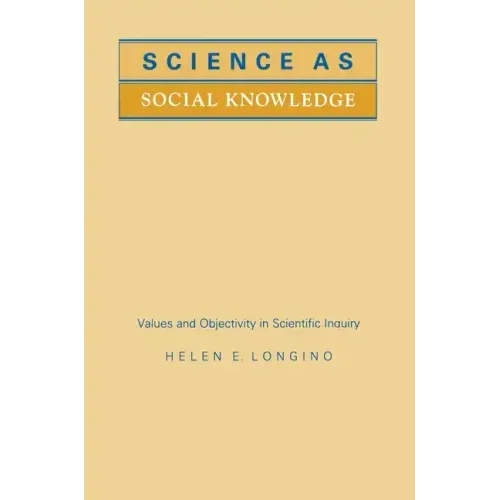 Science as Social Knowledge: Values and Objectivity in Scientific Inquiry