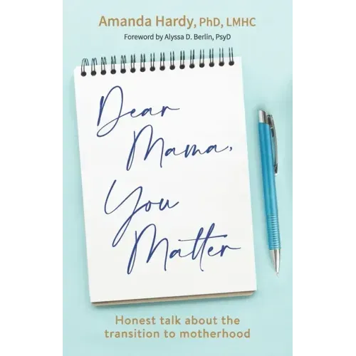Dear Mama, You Matter: Honest talk about the transition to motherhood