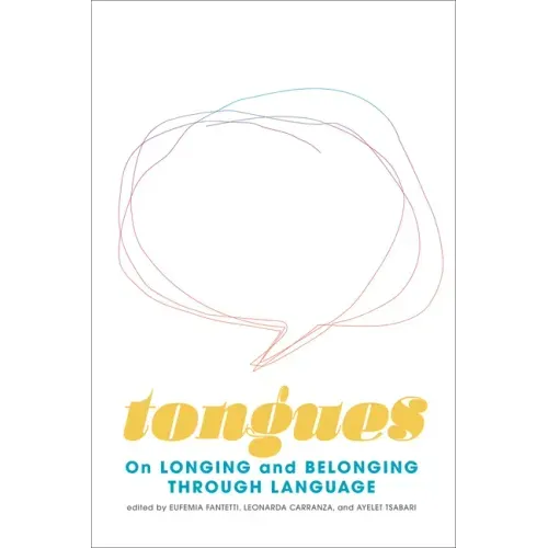 Tongues: On Longing and Belonging Through Language Volume 12
