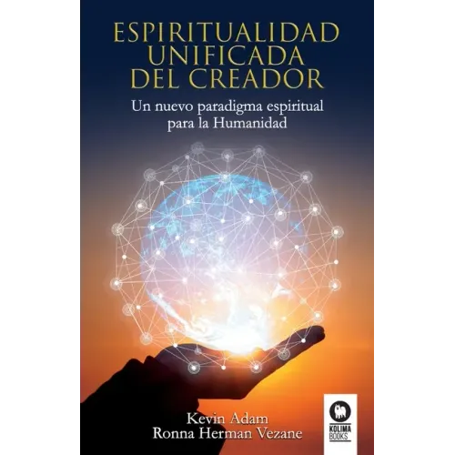 Espiritualidad unificada del Creador: Un nuevo paradigma espiritual para la Humanidad