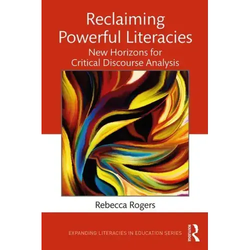 Reclaiming Powerful Literacies: New Horizons for Critical Discourse Analysis
