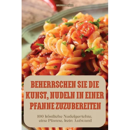 Beherrschen Sie Die Kunst, Nudeln in Einer Pfanne Zuzubereiten