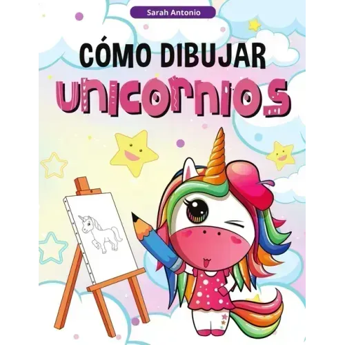 Cómo Dibujar Unicornios para Niños: Aprender a Dibujar Unicornios, Libro de Actividades para Niños