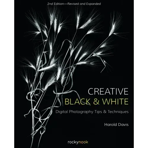 Creative Black and White: Digital Photography Tips and Techniques