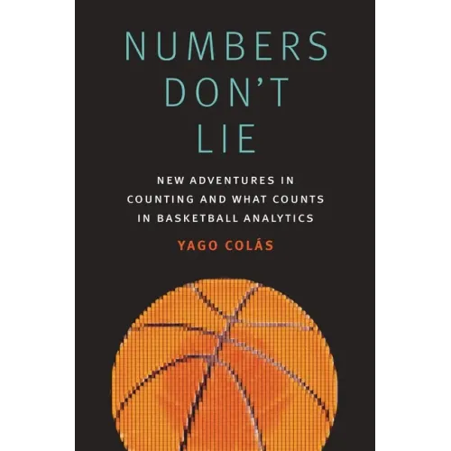 Numbers Don't Lie: New Adventures in Counting and What Counts in Basketball Analytics