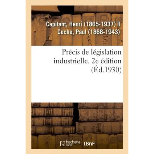 Précis de Législation Industrielle. 2e Édition