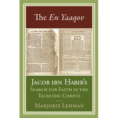 The En Yaaqov: Jacob ibn Habib's Search for Faith in the Talmudic Corpus