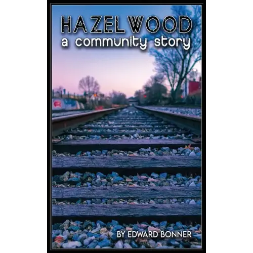 Hazelwood A Community Story