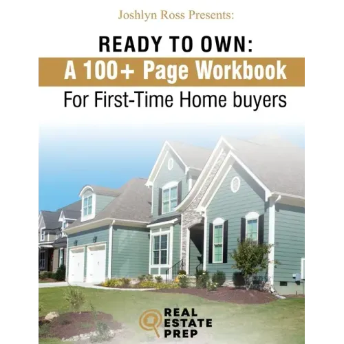 Ready To Own - My 100+ Page Workbook For First-Time Homebuyers